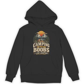 Camping Is Like Boobs I Like Camping Outdoor Humor Hoodie | Seseable UK