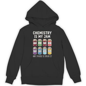 Chemistry Is My Jam And I'm Here To Spread It Hoodie - Thegiftio UK