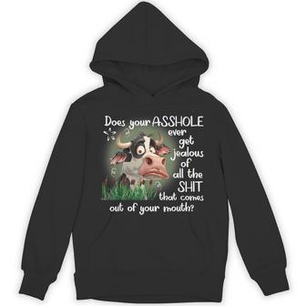 Cow Does Your Asshole Get Jealous Of All The Sht Hoodie - Thegiftio UK
