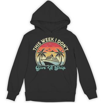 Cruise Ship Vacation This Week I Don't Give A Ship Hoodie - Thegiftio UK