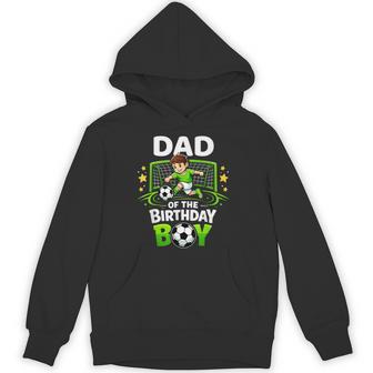 Dad Of The Birthday Boy Soccer Ball Soccer Dad Hoodie | Seseable UK