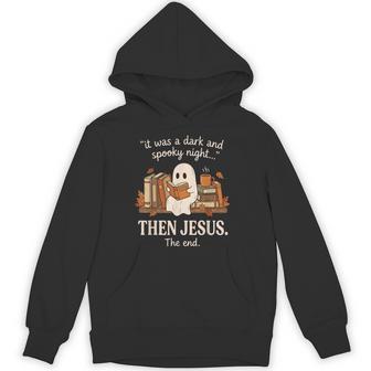 It Was A Dark And Spooky Night Then Jesus The End Ghost Hoodie - Thegiftio UK