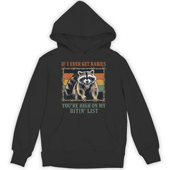 If I Ever Get Rabies You're High On My Biting List Hoodie - Thegiftio UK