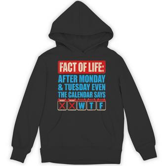 Fact Of Life Calendar Says Wtf Humor After Monday Tuesday Hoodie | Seseable UK