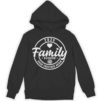 Family Reunion Back Together Again Family Reunion 2026 Hoodie - Thegiftio UK