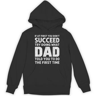 If At First You Don't Succeed Try Doing What Dad Told You Hoodie | Seseable UK
