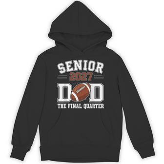 Football Senior Dad Class Of 2027 The Final Quarter Graduate Hoodie | Seseable UK