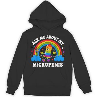 Ask Me About My Micropenis Inappropriate Adult Humor Hoodie - Thegiftio UK
