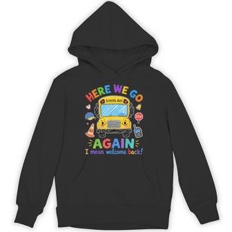 Here We Go Again Back To School Bus Driver Humor Kids Hoodie - Thegiftio UK