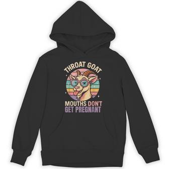 Throat Goat Humor Joke Mouths Don't Get Pregnant Hoodie - Thegiftio UK