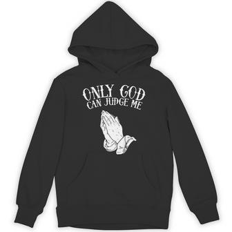 Only God Can Judge Me Praying Hands Faith On Back Hoodie - Thegiftio UK