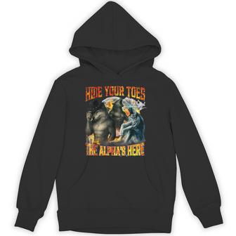 Hide Your Toes The Alphas Here Gen Z Meme Cringe Witty Hoodie - Thegiftio UK