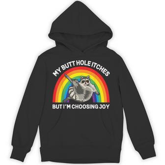 Inappropriate My Butt Hole Itches But I'm Choosing Joy Hoodie - Thegiftio UK