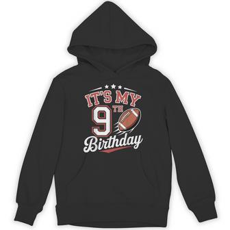 Its My 9Th Birthday Football Boys 9 Years Old Ninth Birthday Hoodie - Thegiftio UK