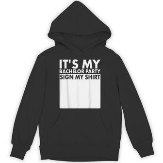 It's My Bachelor Party Sign My Bachelor Party Hoodie | Seseable UK
