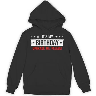 It's My Birthday Upgrade Me Please Hoodie - Thegiftio UK