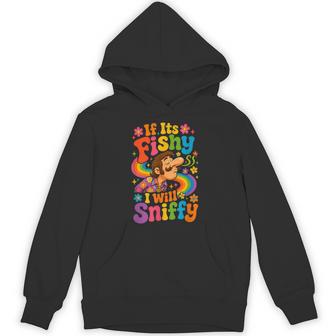 If Its Fishy I Will Sniffy Inappropriate Meme Gag Hoodie - Thegiftio UK