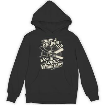 Just A Kid Who Loves Ceiling Fans Toddler Fan Obsessed Hoodie - Thegiftio UK