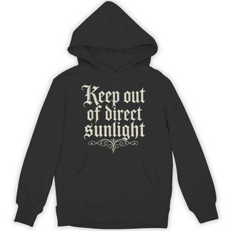 Keep Out Of Direct Sunlight Gothic Dark Humor Hoodie | Seseable UK