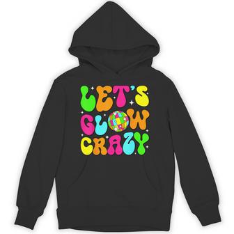 Let's Crazy Retro Birthday Party Glowing 80S 90S Group Team Hoodie - Thegiftio UK