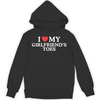 I Love Heart My Girlfriends Toes Raunchy Couple Meme Hoodie - Thegiftio UK