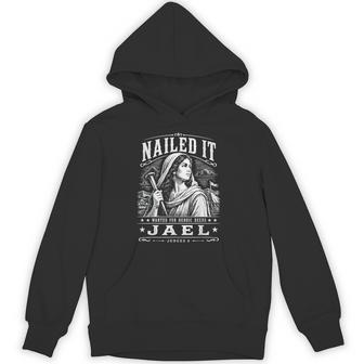 Nailed It Wanted For Heroic Deeds Jael Judges 4 Bible Hoodie - Thegiftio UK