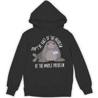 Neil The Seal Don't Be Part Of The Problem Cute Animal Humor Hoodie - Thegiftio UK