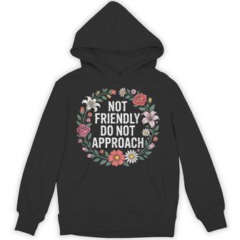 Not Friendly Do Not Approach Introvert Antisocial Hoodie - Thegiftio UK