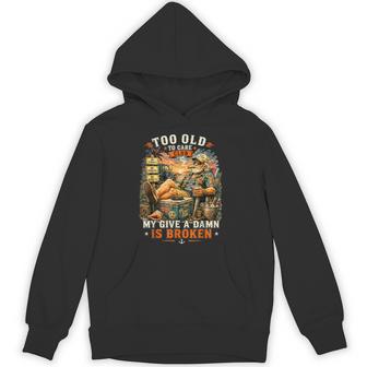 Too Old To Care Club Don't Care My Give A Damn Is Broken Hoodie - Thegiftio UK