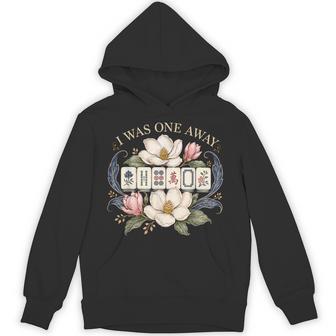 I Was One Away Mahjong Mahjong Player Game Night Hoodie - Thegiftio UK