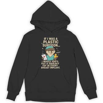 If I Was A Plastic Surgeon I Would 100 Put A Squeaky Toy In Hoodie | Seseable UK