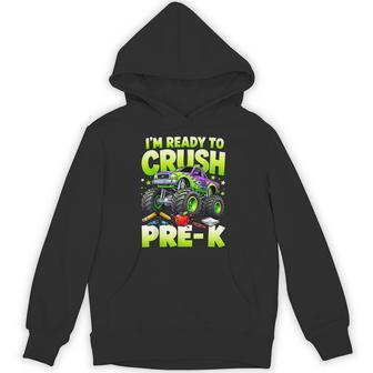 Im Ready To Crush Pre-K Monster Truck First Day Of Preschool Hoodie - Thegiftio UK
