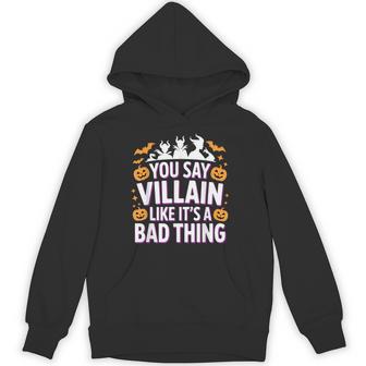 You Say Villain Like It's A Bad Thing Evil Charm Hoodie - Thegiftio UK