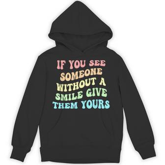 If You See Someone Without A Smile Give Them Yours Hoodie - Thegiftio UK