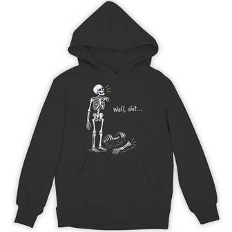 Well Shit Skeleton Weightlifting Workout Gym Humor Halloween Hoodie - Thegiftio UK