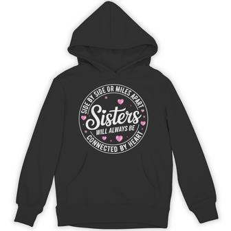 Side By Side Miles Apart Sisters Always Connected By Heart Hoodie - Thegiftio UK