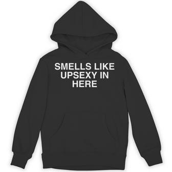 Smells Like Upsexy In Here Y2k College Novelty Meme Hoodie - Thegiftio UK