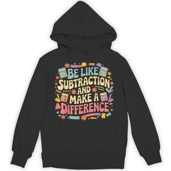 Be Like Subtraction And Make A Difference Hoodie - Thegiftio UK