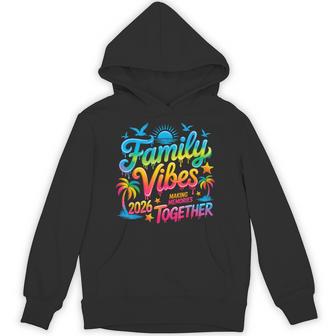 Summer Vacation Family Vibes 2026 Making Memories Together Hoodie | Seseable UK