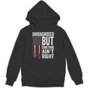 Undiagnosed But Something Ain't Right Saying Hoodie - Thegiftio UK