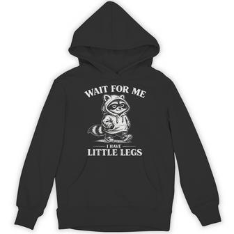 Wait For Me I Have Little Legs Raccoon Walking Memes Hoodie - Thegiftio UK