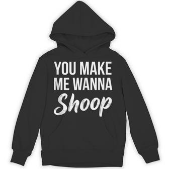 You Make Me Wanna Shoop Saying Cute Music 90S R&B Hoodie - Thegiftio UK