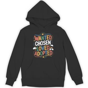 Wanted Chosen Loved Adopted Adoption Day Family Adoptive Hoodie - Thegiftio UK
