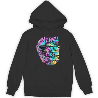 I Will Be Waiting For You At Home Softball Catcher Hoodie - Thegiftio UK