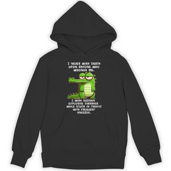 I Never Wish Death Upon Anyone Who Wrongs Me I Wish Sudden Hoodie - Thegiftio UK