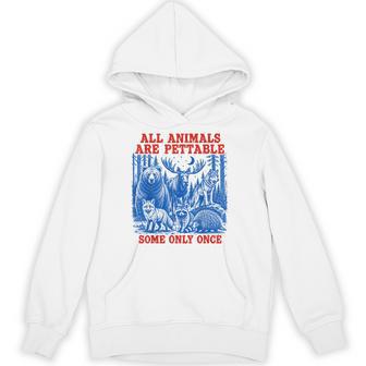All Animals Are Pettable Some Only Once Wildlife Hoodie - Thegiftio UK