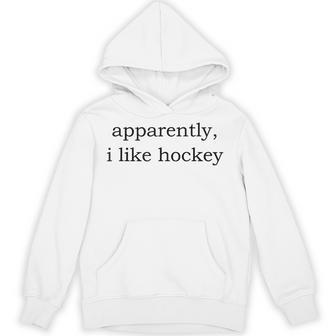 Apparently I Like Hockey Hoodie - Thegiftio UK