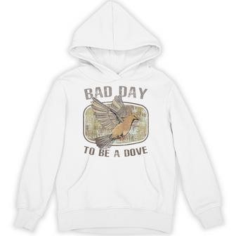 Bad Day To Be A Dove Bird Hunting Quote Hoodie | Seseable UK