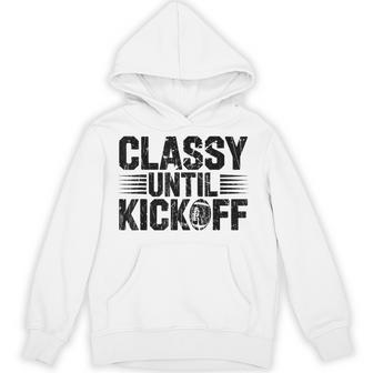 Classy Until Kickoff Football Gameday Team Sport Hoodie - Thegiftio UK