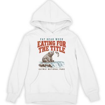 Fat Bear Week Eating For The Title Katmai National Park Hoodie - Thegiftio UK